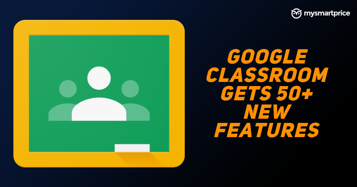 Google Adds Offline Mode To Google Classroom Mute All For Teachers In Google Meet And More Than 50 New Features For E Learning Mysmartprice